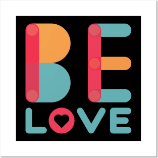 Be Love Posters and Art